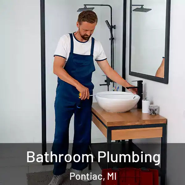  Bathroom Plumbing Pontiac, MI
