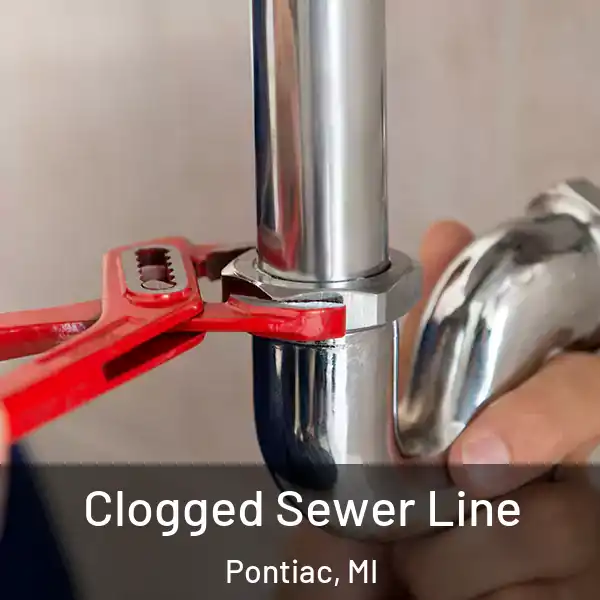  Clogged Sewer Line Pontiac, MI