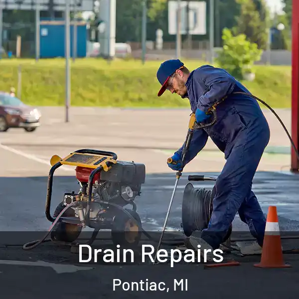  Drain Repairs Pontiac, MI