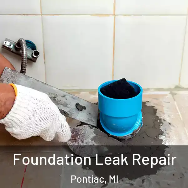  Foundation Leak Repair Pontiac, MI