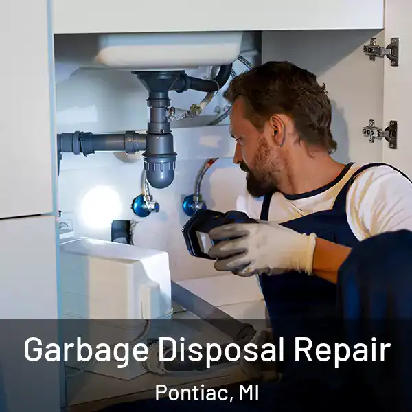  Garbage Disposal Repair Pontiac, MI