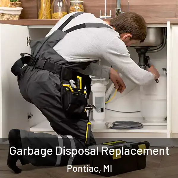 Garbage Disposal Replacement Pontiac, MI