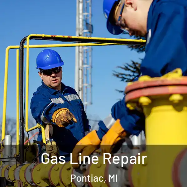  Gas Line Repair Pontiac, MI