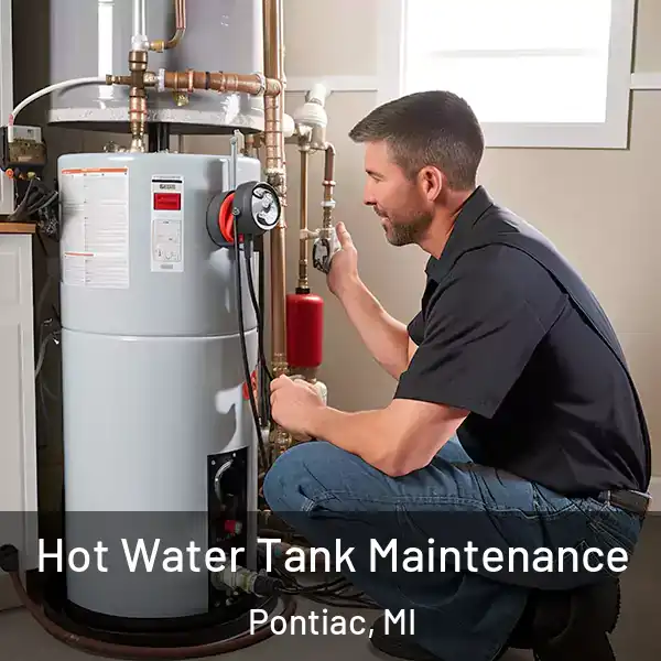  Hot Water Tank Maintenance Pontiac, MI