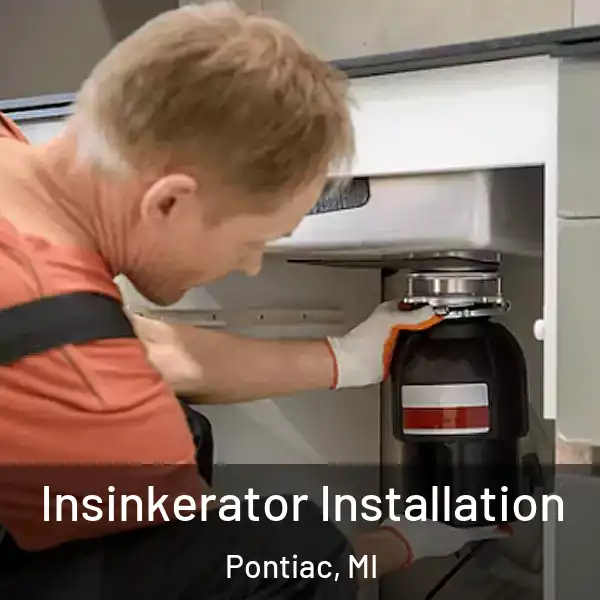  Insinkerator Installation Pontiac, MI