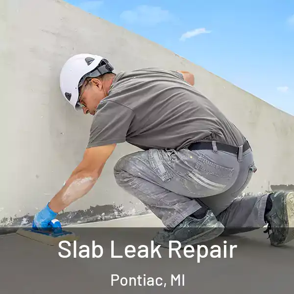  Slab Leak Repair Pontiac, MI