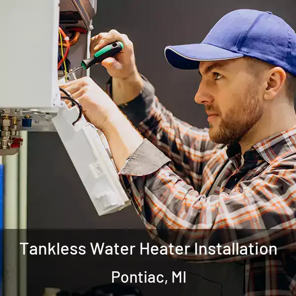  Tankless Water Heater Installation Pontiac, MI