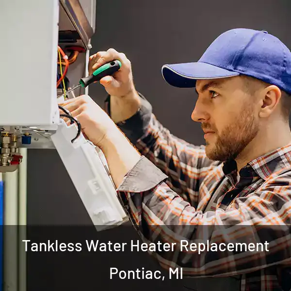  Tankless Water Heater Replacement Pontiac, MI
