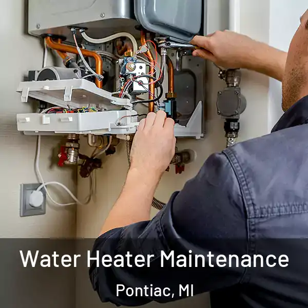  Water Heater Maintenance Pontiac, MI
