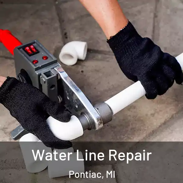  Water Line Repair Pontiac, MI