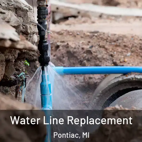  Water Line Replacement Pontiac, MI