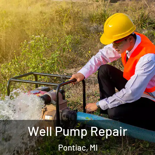  Well Pump Repair Pontiac, MI